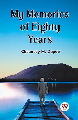 Cover for Chauncey M DePew · MY MEMORIES OF EIGHTY YEARS (Edition2023) (Paperback Book) (2023)