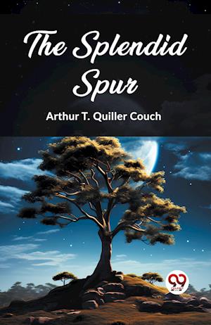 Cover for Arthur T Quiller Couch · The Splendid Spur (Paperback Book) (2024)
