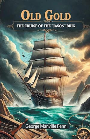Cover for George Manville Fenn · Old GoldThe Cruise of the &quot;Jason&quot; Brig (Edition2024) (Paperback Book) (2024)