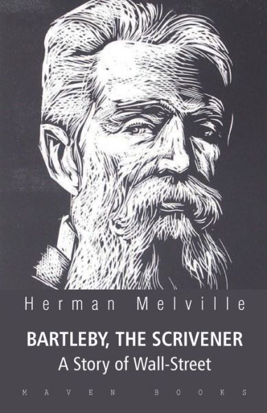 BARTLEBY, THE SCRIVENER A Story of Wall-Street - Herman Melville - Böcker - Maven Books - 9789387826984 - 1 juli 2021