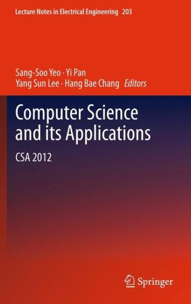 Sang-soo Yeo · Computer Science and its Applications: CSA 2012 - Lecture Notes in Electrical Engineering (Hardcover Book) [2012 edition] (2012)