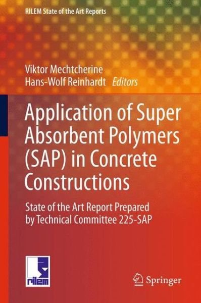 Viktor Mechtcherine · Application of Super Absorbent Polymers (SAP) in Concrete Construction: State-of-the-Art Report Prepared by Technical Committee 225-SAP - RILEM State-of-the-Art Reports (Pocketbok) [2012 edition] (2014)