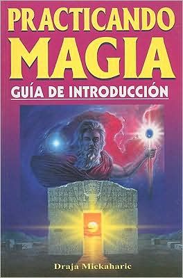 Cover for Draja Mickaharic · Practicando Magia: Guia De Introduccion (Paperback Book) [Spanish edition] (2003)