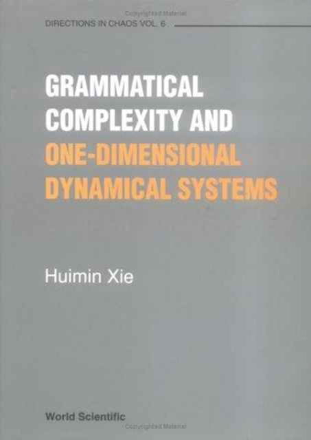 Cover for Xie, Huimin (Suzhou Univ, China) · Grammatical Complexity And One-dimensional Dynamical Systems - Directions In Chaos (Hardcover Book) (1996)