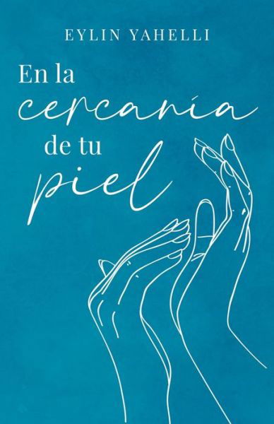 Cover for Eylin Yahelli · En la cercania de tu piel (Pocketbok) (2021)