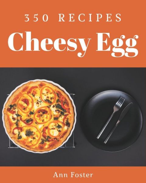 Cover for Ann Foster · 350 Cheesy Egg Recipes (Paperback Book) (2020)