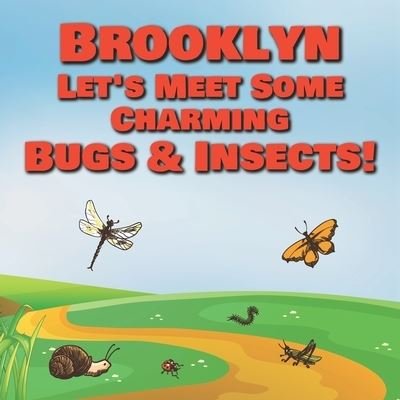 Cover for Chilkibo Publishing · Brooklyn Let's Meet Some Charming Bugs &amp; Insects! (Pocketbok) (2020)