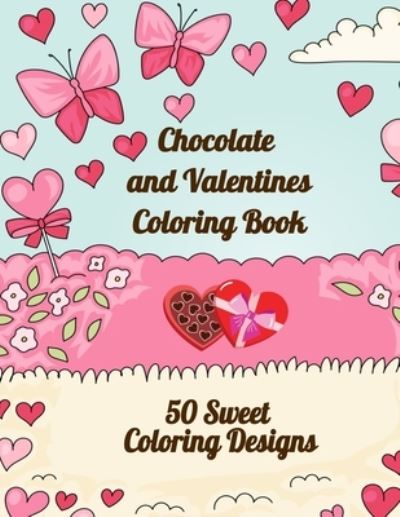 Cover for Curly Pug Tails Press · Chocolate and Valentines Coloring Book (Paperback Book) (2020)