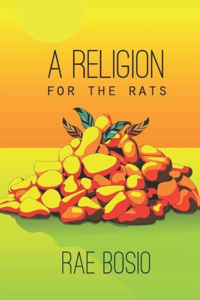 Cover for Rae Bosio · A Religion for the Rats (Paperback Book) (2020)