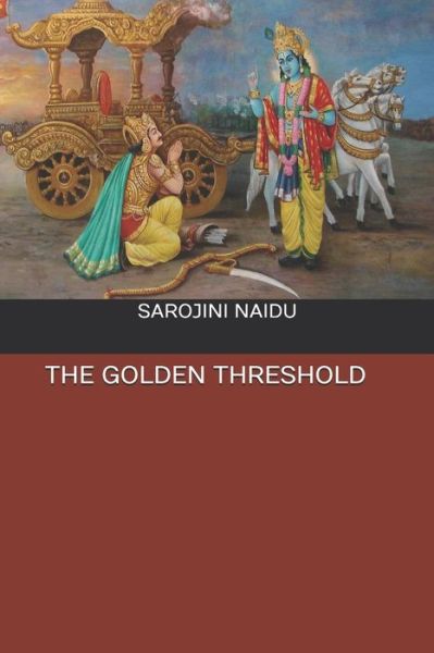 The Golden Threshold - Sarojini Naidu - Livros - Independently Published - 9798607294984 - 1 de março de 2020