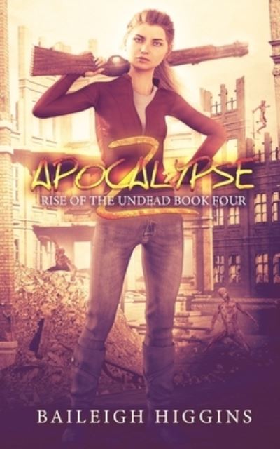 Cover for Baileigh Higgins · Apocalypse Z: Book 4 - Rise of the Undead (Paperback Book) (2020)