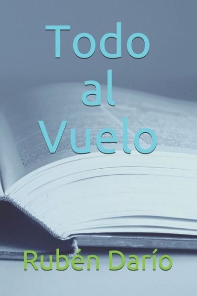 Cover for Ruben Dario · Todo al Vuelo (Paperback Book) (2020)