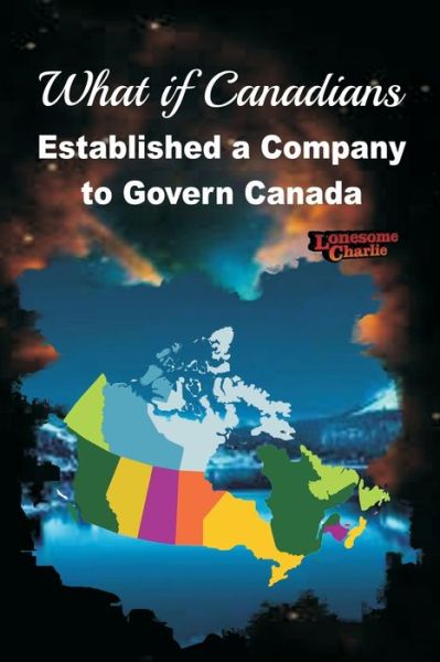 Cover for Lonesome Charlie · What if Canadians Established a Company to Govern Canada (Paperback Book) (2020)