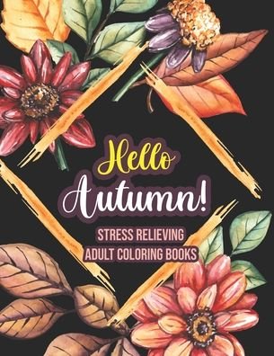 Cover for Sawaar Coloring · Hello Autumn! - Stress Relieving Adult Coloring Books (Paperback Bog) (2020)