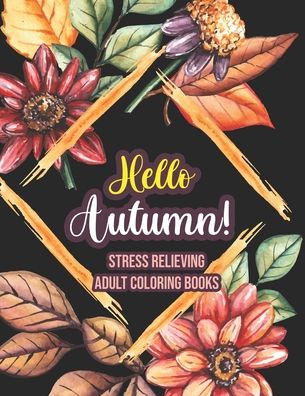 Cover for Sawaar Coloring · Hello Autumn! - Stress Relieving Adult Coloring Books (Paperback Book) (2020)