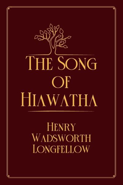 The Song of Hiawatha: Red Premium Edition - Henry Wadsworth Longfellow - Books - Independently published - 9798711889984 - March 4, 2021