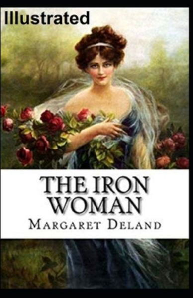 Cover for Margaret Deland · The Iron Woman-Original Edition (Annotated) (Paperback Book) (2021)