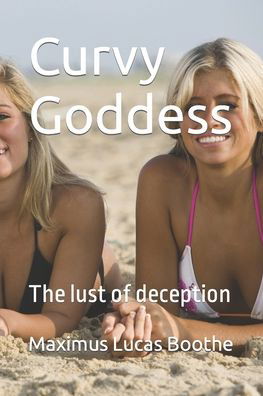 Cover for Maximus Lucas Boothe · Curvy Goddess: The lust of deception (Paperback Book) (2021)