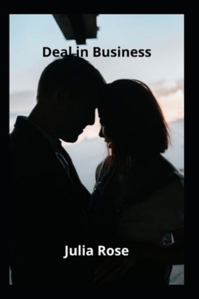 Cover for Julia Rose · Deal in Business (Paperback Book) (2022)