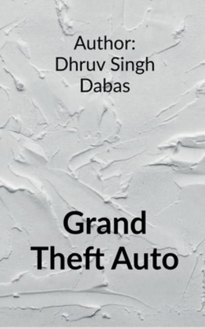 Cover for Dhruv Singh Dabas · Grand Theft auto (Paperback Bog) (2021)