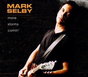 Cover for Mark Selby · More Storms Comin' (CD) (2006)