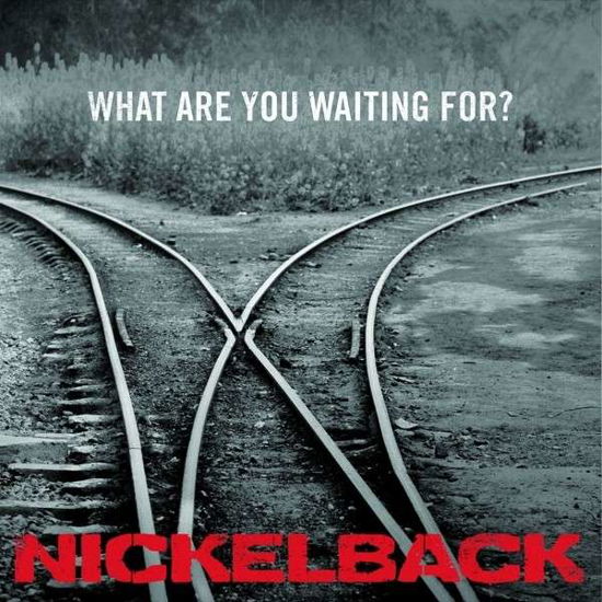 What Are You Waiting For? - Nickelback - Música - REPUBLIC - 0602547110985 - 7 de novembro de 2014
