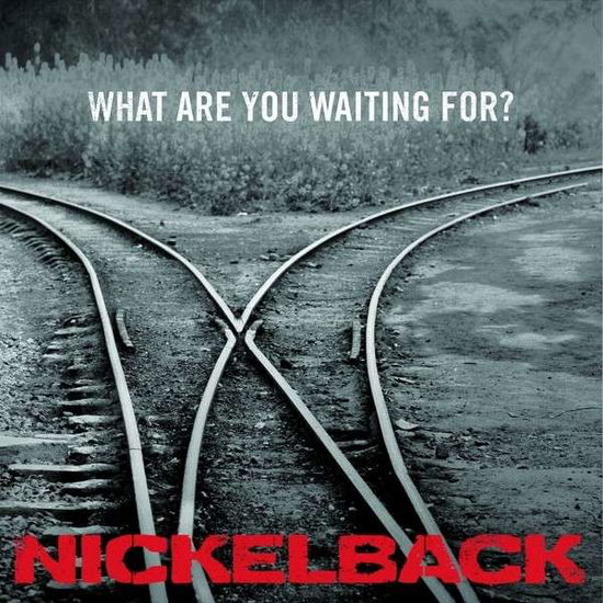 What Are You Waiting For? - Nickelback - Musik - REPUBLIC - 0602547110985 - 7. november 2014