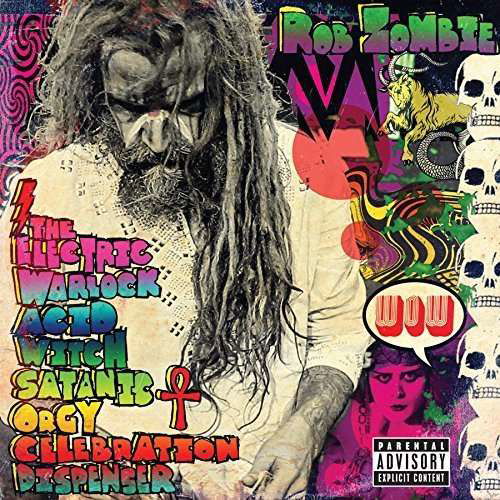 Rob Zombie · The Electric Warlock Acid With Satanic Orgy Celebration Dispenser (CD) (2016)