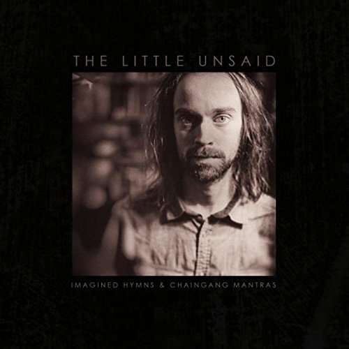 Cover for Little Unsaid · Imagined Hymns &amp; Chaingang Mantras (LP) (2017)