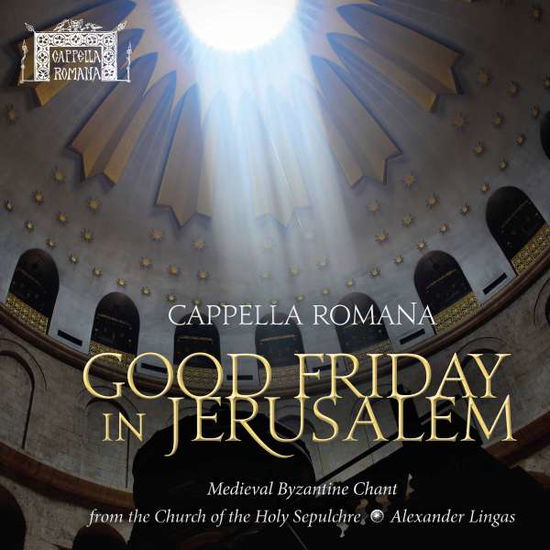 Cover for Cappella Romana · Good Friday in Jerusalem (CD) (2015)