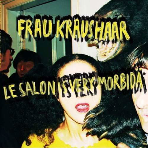 Le Salon is Very Morbidae - Frau Kraushaar - Muzyka - LABEL SHIP - 4024572354985 - 5 maja 2011