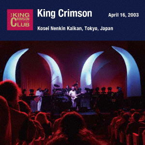 April 16. 2003 At Shinjuku Kosei Nenkin Kaikan - King Crimson - Musiikki - UNIVERSAL MUSIC JAPAN - 4988031540985 - keskiviikko 30. marraskuuta 2022