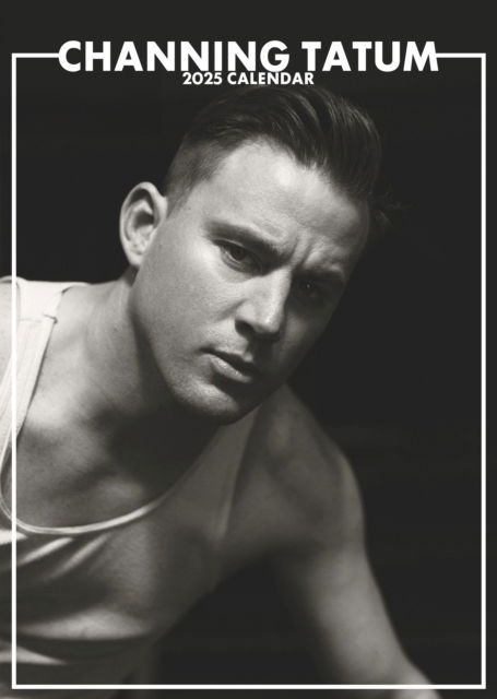 Cover for Channing Tatum · Channing Tatum 2025 Calendar (Calendar)