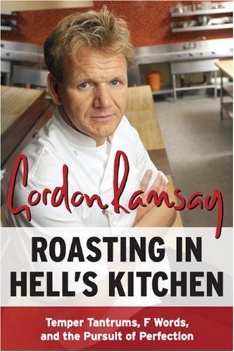Roasting in Hell's Kitchen: Temper Tantrums, F Words, and the Pursuit of Perfection - Gordon Ramsay - Bøger - William Morrow Paperbacks - 9780061191985 - 1. marts 2007