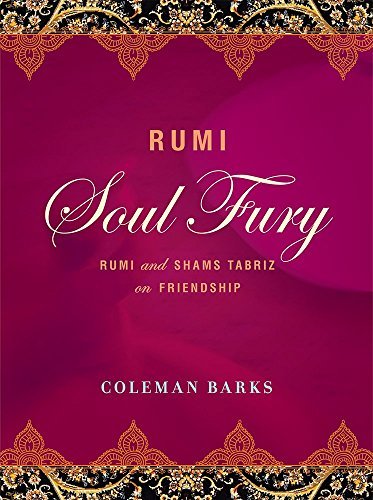 Cover for Coleman Barks · Rumi: Soul Fury: Rumi and Shams Tabriz on Friendship (Hardcover Book) (2014)
