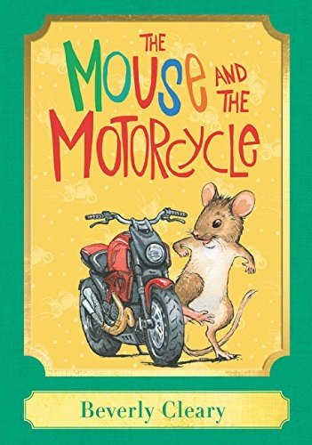 Cover for Beverly Cleary · The Mouse and the Motorcycle A Harper Classic (Hardcover Book) (2017)