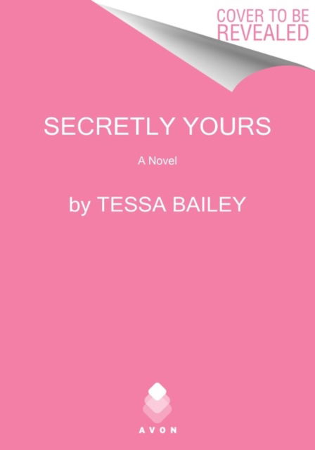 Cover for Tessa Bailey · Secretly Yours: A Novel - Vine Mess (Taschenbuch) (2023)