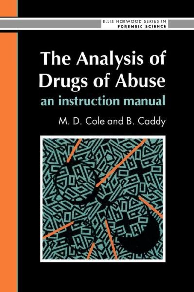 Cover for M D Cole · The Analysis Of Drugs Of Abuse: An Instruction Manual: An Instruction Manual (Gebundenes Buch) (1994)