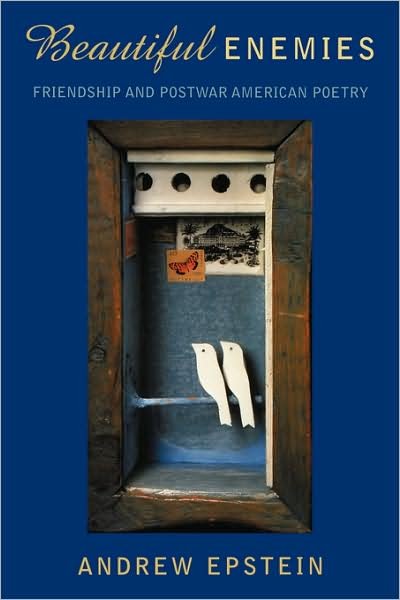 Cover for Epstein, Andrew (Associate Professor of English, Associate Professor of English, Florida State University) · Beautiful Enemies Friendship and Postwar American Poetry (Paperback Book) (2009)