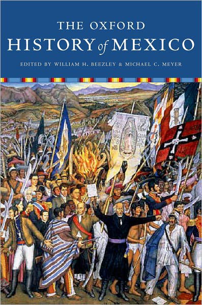 Cover for Beezley, William (Professor of History, Professor of History, University of Arizona, Tucson) · The Oxford History of Mexico (Paperback Bog) (2010)