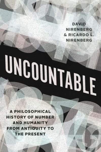 Cover for David Nirenberg · Uncountable: A Philosophical History of Number and Humanity from Antiquity to the Present (Gebundenes Buch) (2021)