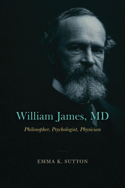 Cover for Emma K. Sutton · William James, MD: Philosopher, Psychologist, Physician (Paperback Book) (2023)