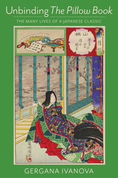 Cover for Gergana Ivanova · Unbinding The Pillow Book: The Many Lives of a Japanese Classic (Innbunden bok) (2018)