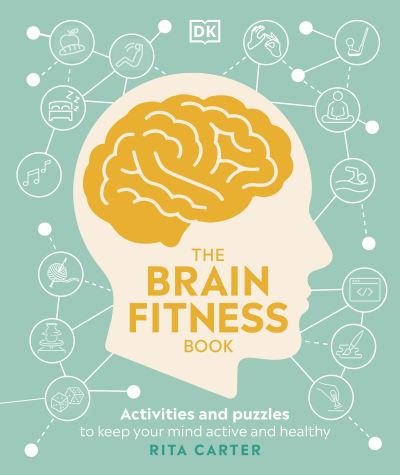 Cover for Rita Carter · The Brain Fitness Book: Activities and Puzzles to Keep Your Mind Active and Healthy - DK Medical Care Guides (Paperback Bog) (2021)