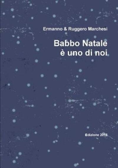 Cover for Ermanno e Ruggero Marchesi · Babbo Natale e uno di noi (Paperback Bog) (2018)