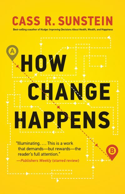 Cover for Sunstein, Cass R. (Harvard Law School) · How Change Happens - The MIT Press (Paperback Book) (2020)