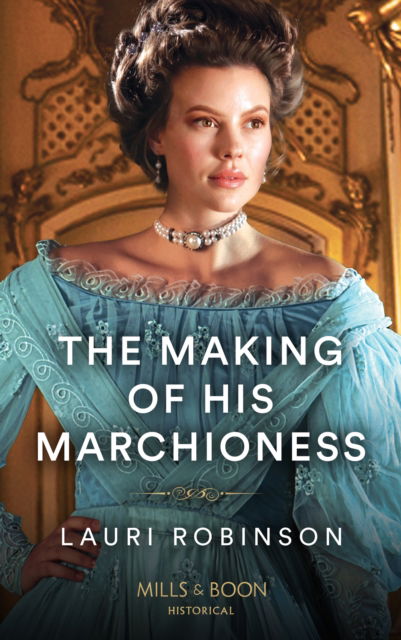 Cover for Lauri Robinson · The Making Of His Marchioness - Southern Belles in London (Paperback Book) (2023)