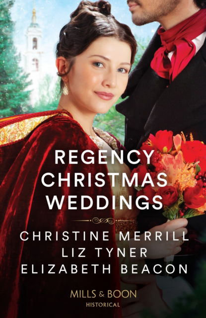 Cover for Christine Merrill · Regency Christmas Weddings: A Mistletoe Kiss for the Governess / the Earl's Yuletide Proposal / Lord Grange's Snowy Reunion (Paperback Book) (2024)