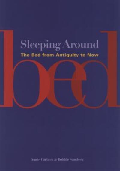 Cover for Annie Carlano · Sleeping Around: The Bed from Antiquity to Now - Sleeping Around (Paperback Book) (2006)