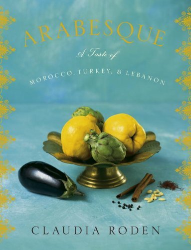 Cover for Claudia Roden · Arabesque: a Taste of Morocco, Turkey, and Lebanon (Innbunden bok) (2006)